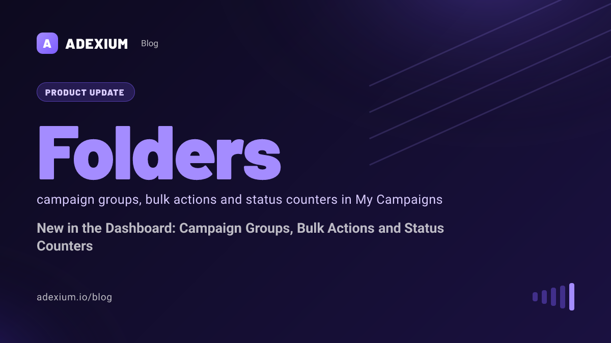 New in the Dashboard: Campaign Groups, Bulk Actions and Status Counters